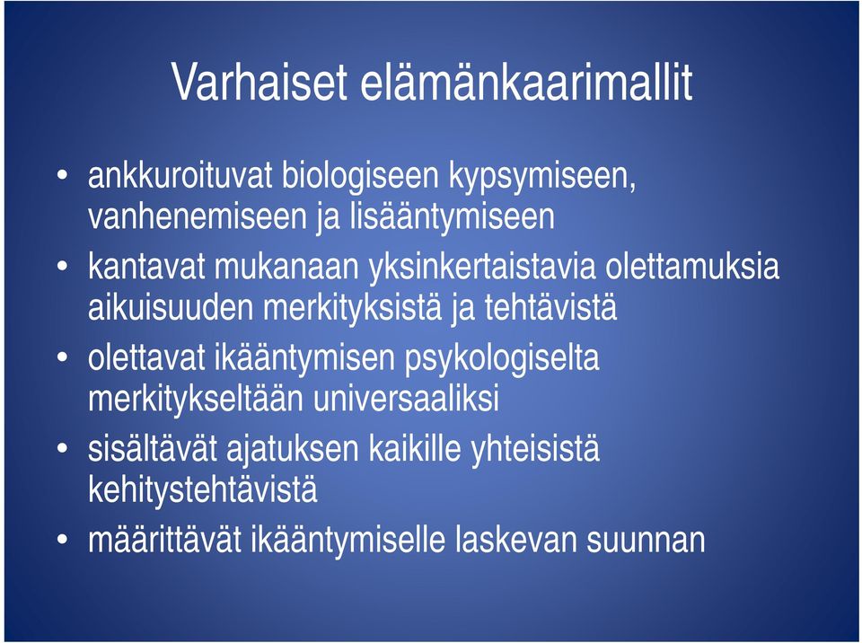 tehtävistä olettavat ikääntymisen psykologiselta merkitykseltään universaaliksi sisältävät