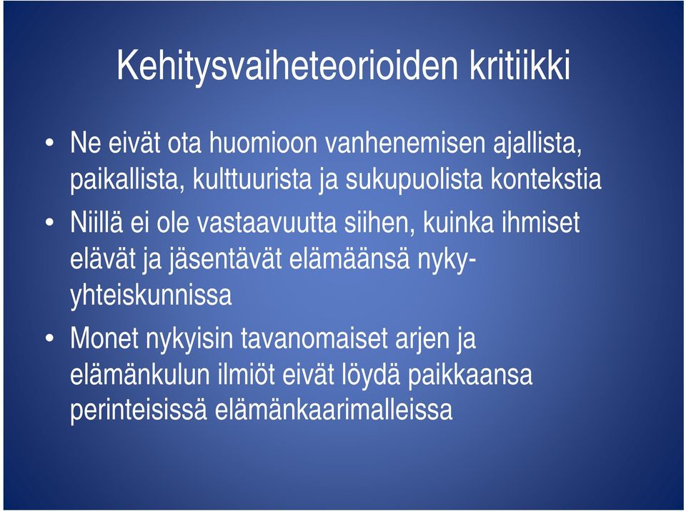 siihen, kuinka ihmiset elävät ja jäsentävät elämäänsä nykyyhteiskunnissa Monet