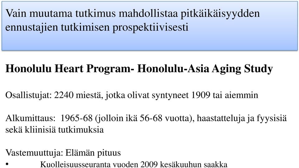 syntyneet 1909 tai aiemmin Alkumittaus: 1965-68 (jolloin ikä 56-68 vuotta), haastatteluja ja