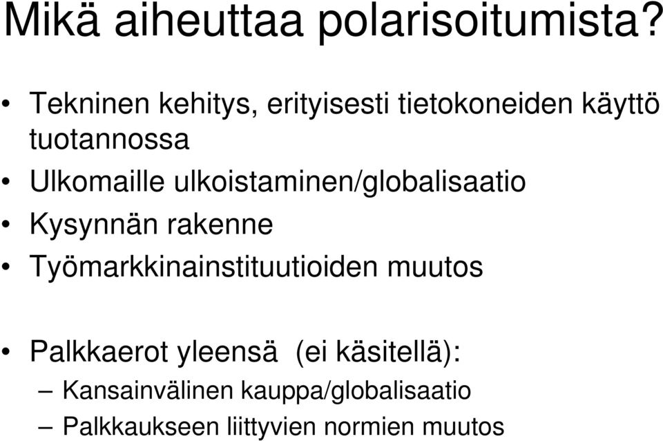 ulkoistaminen/globalisaatio Kysynnän rakenne Työmarkkinainstituutioiden