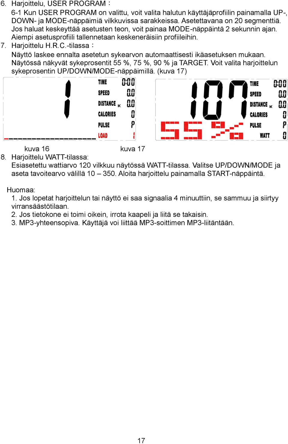 -tilassa: Näyttö laskee ennalta asetetun sykearvon automaattisesti ikäasetuksen mukaan. Näytössä näkyvät sykeprosentit 55 %, 75 %, 90 % ja TARGET.