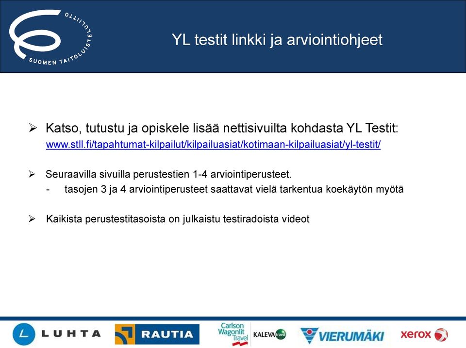 fi/tapahtumat-kilpailut/kilpailuasiat/kotimaan-kilpailuasiat/yl-testit/ Seuraavilla sivuilla