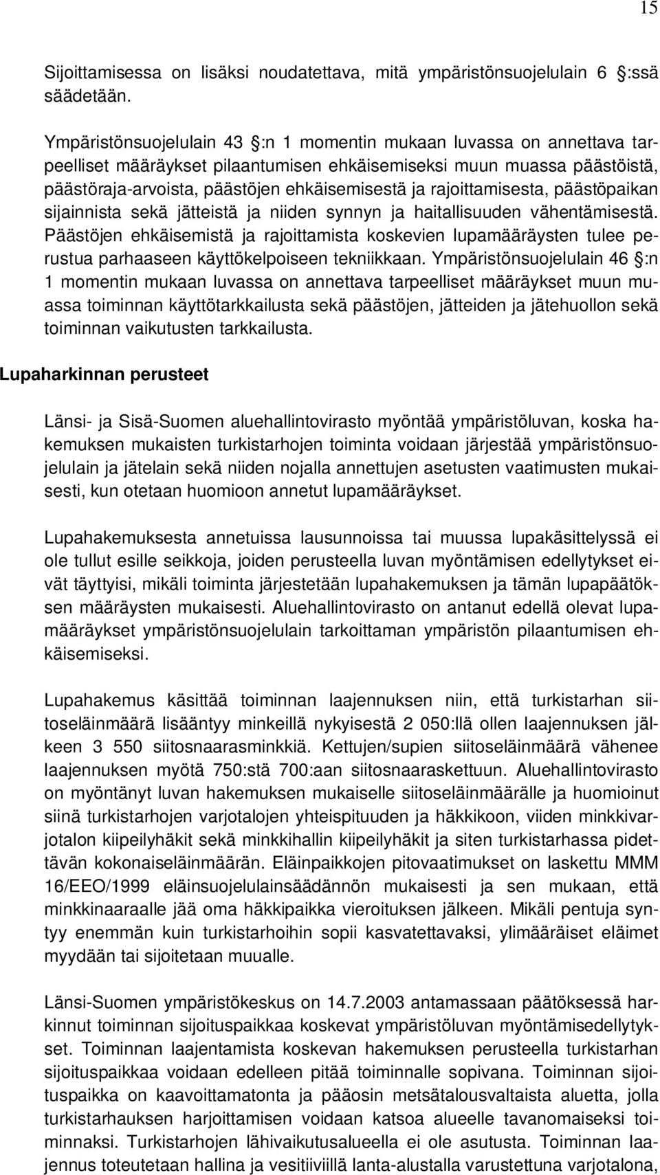 rajoittamisesta, päästöpaikan sijainnista sekä jätteistä ja niiden synnyn ja haitallisuuden vähentämisestä.