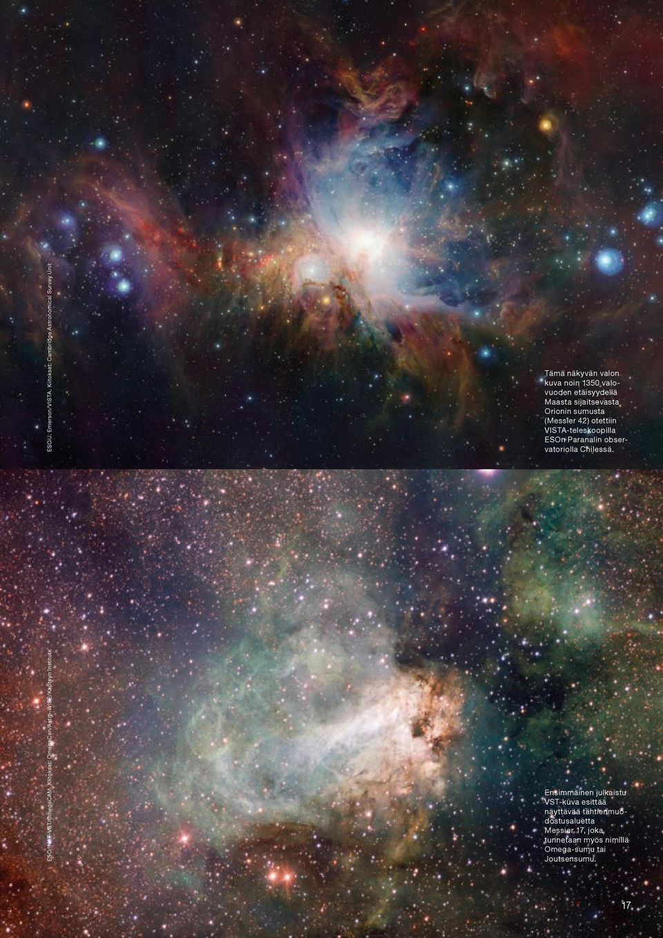 sijaitsevasta Orionin sumusta (Messier 42) otettiin VISTA-teleskoopilla ESOn Paranalin observatoriolla Chilessä.