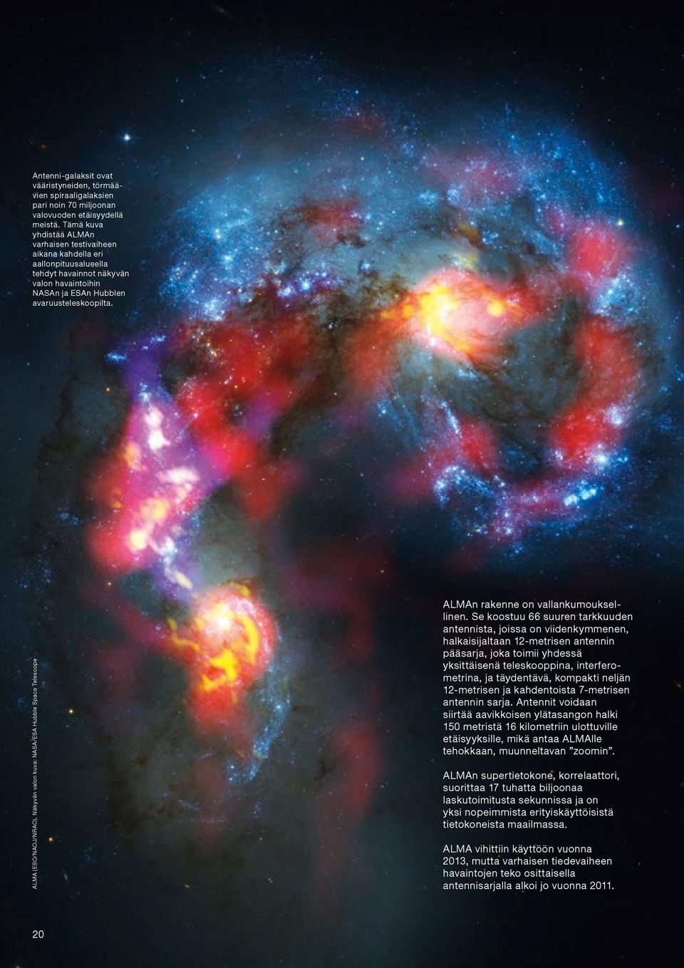 Näkyvän valon kuva: NASA/ESA Hubble Space Telescope ALMAn rakenne on vallankumouksellinen.