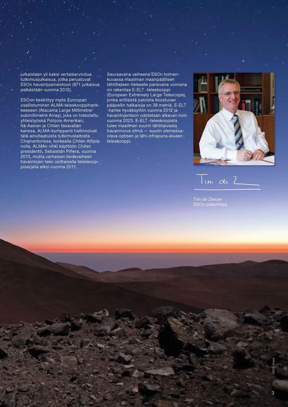tasavallan kanssa. ALMA-kumppanit hallinnoivat tätä ainutlaatuista tutkimuslaitosta Chajnantorissa, korkealla Chilen Altiplanolla.