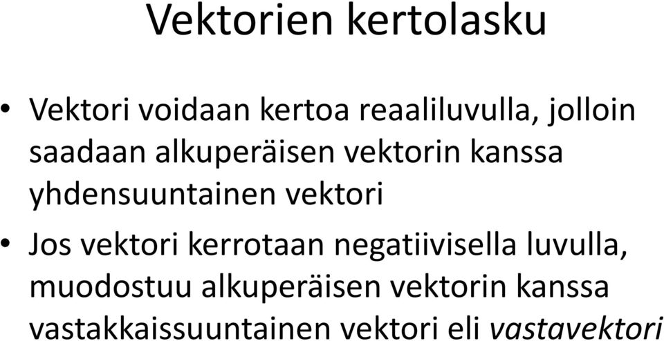 vektori Jos vektori kerrotaan negatiivisella luvulla, muodostuu