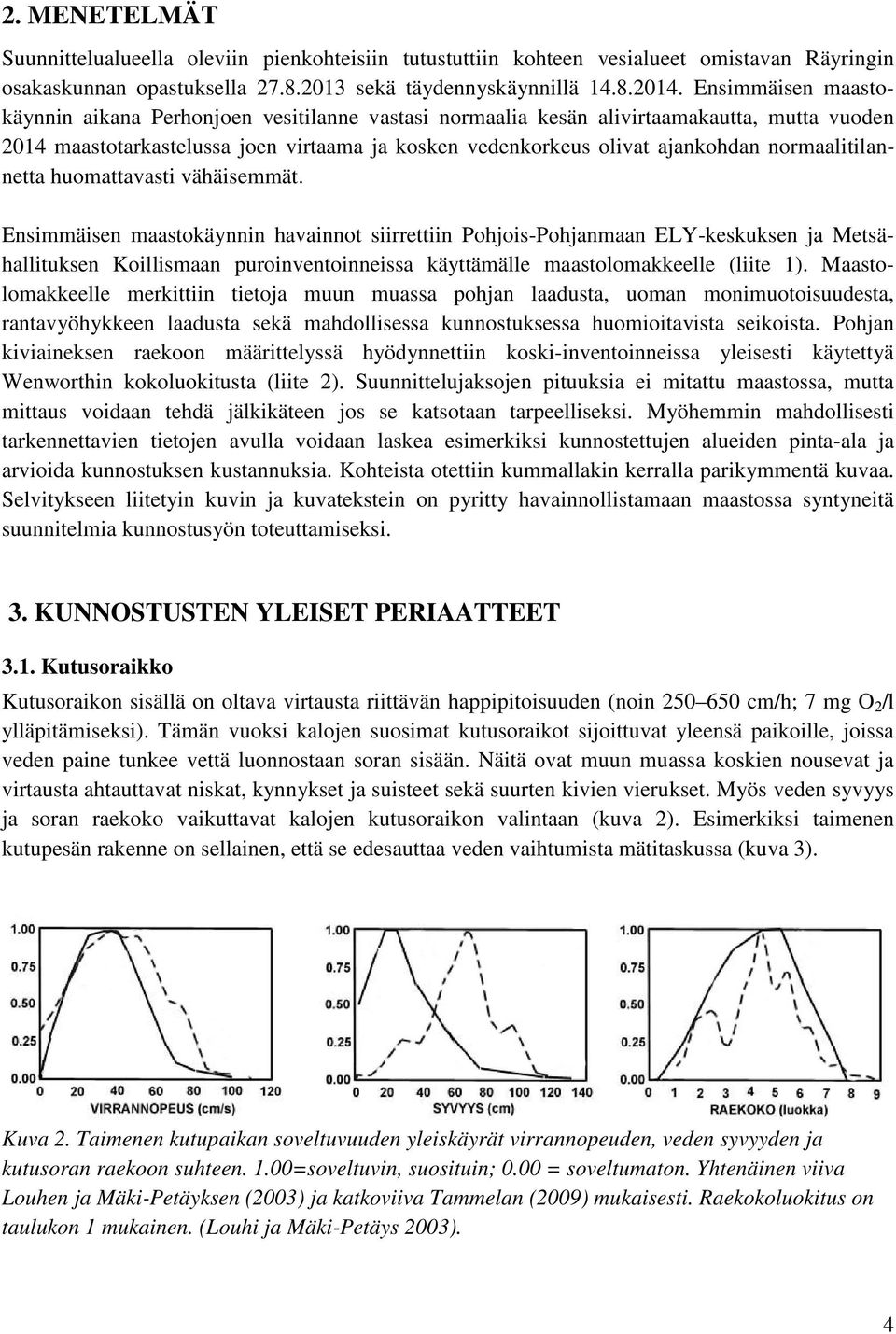 normaalitilannetta huomattavasti vähäisemmät.