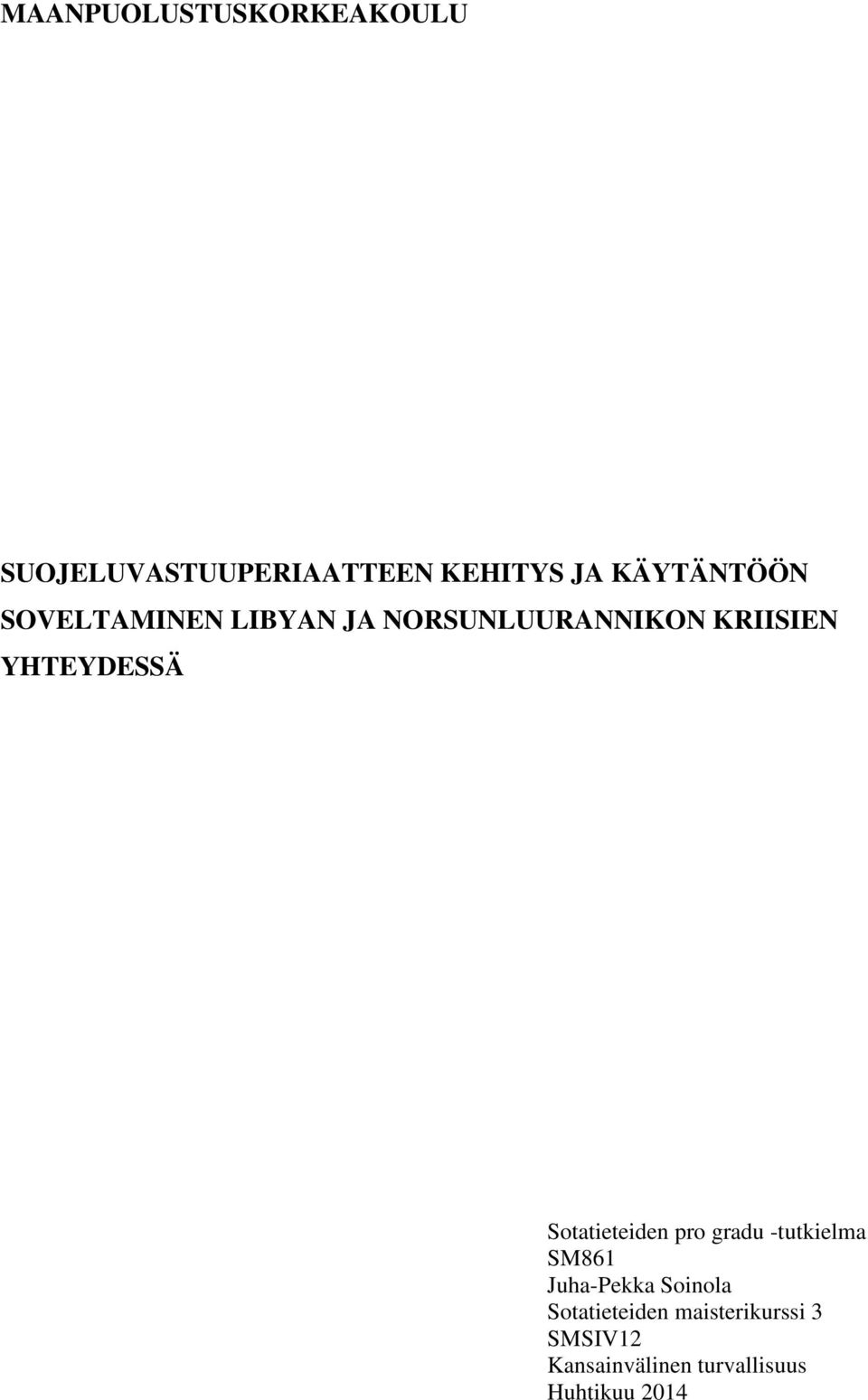 YHTEYDESSÄ Sotatieteiden pro gradu -tutkielma SM861 Juha-Pekka