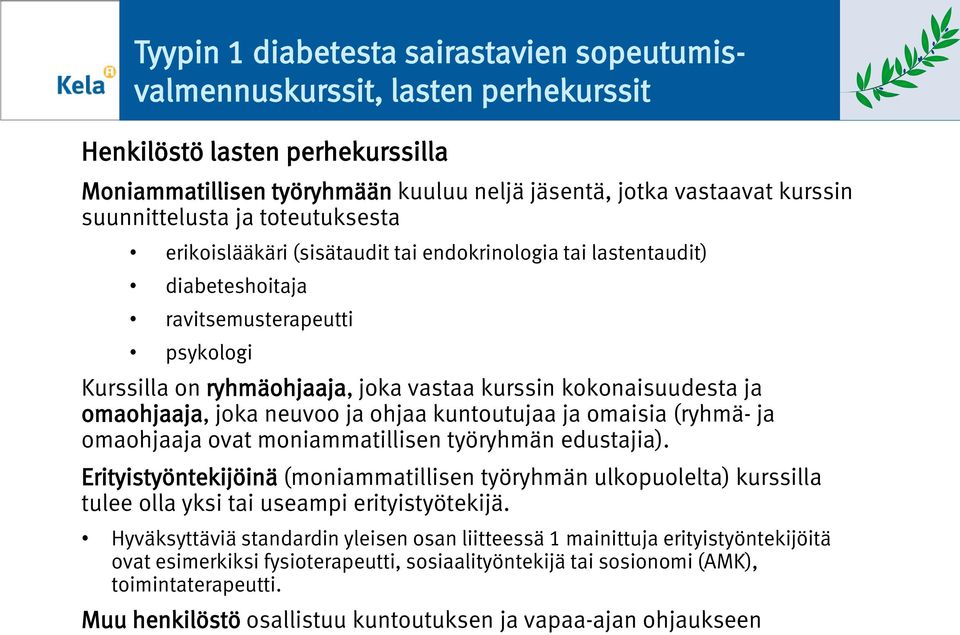 ja hjaa kuntutujaa ja maisia (ryhmä- ja mahjaaja vat mniammatillisen työryhmän edustajia).