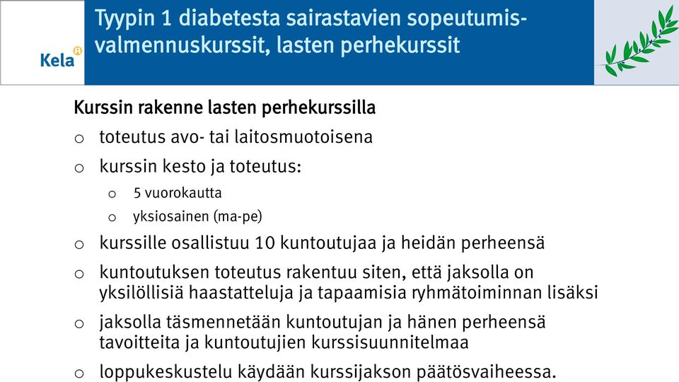 kuntutuksen tteutus rakentuu siten, että jakslla n yksilöllisiä haastatteluja ja tapaamisia ryhmätiminnan lisäksi jakslla