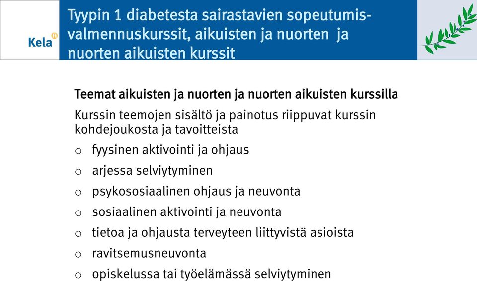 ja tavitteista fyysinen aktivinti ja hjaus arjessa selviytyminen psykssiaalinen hjaus ja neuvnta ssiaalinen