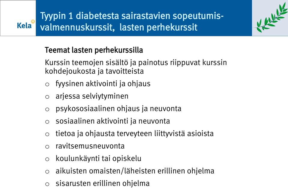 selviytyminen psykssiaalinen hjaus ja neuvnta ssiaalinen aktivinti ja neuvnta tieta ja hjausta terveyteen