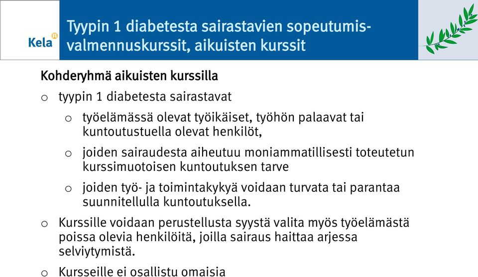 tteutetun kurssimutisen kuntutuksen tarve jiden työ- ja timintakykyä vidaan turvata tai parantaa suunnitellulla kuntutuksella.