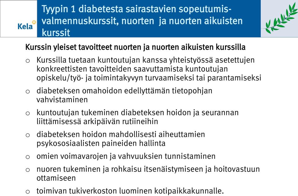 edellyttämän tietphjan vahvistaminen kuntutujan tukeminen diabeteksen hidn ja seurannan liittämisessä arkipäivän rutiineihin diabeteksen hidn mahdllisesti aiheuttamien