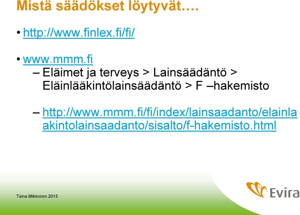 Eläinlääkintölainsäädäntö > F hakemisto http://www.mmm.