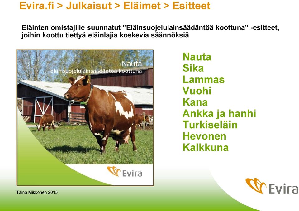 suunnatut Eläinsuojelulainsäädäntöä koottuna -esitteet,