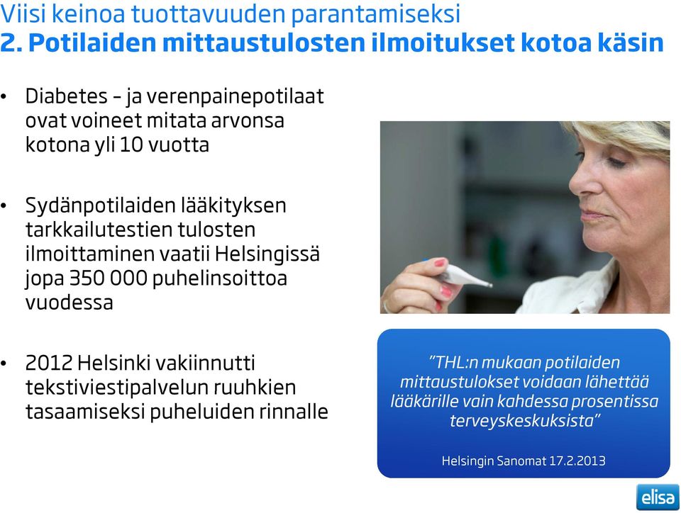 Sydänpotilaiden lääkityksen tarkkailutestien tulosten ilmoittaminen vaatii Helsingissä jopa 350 000 puhelinsoittoa vuodessa 2012