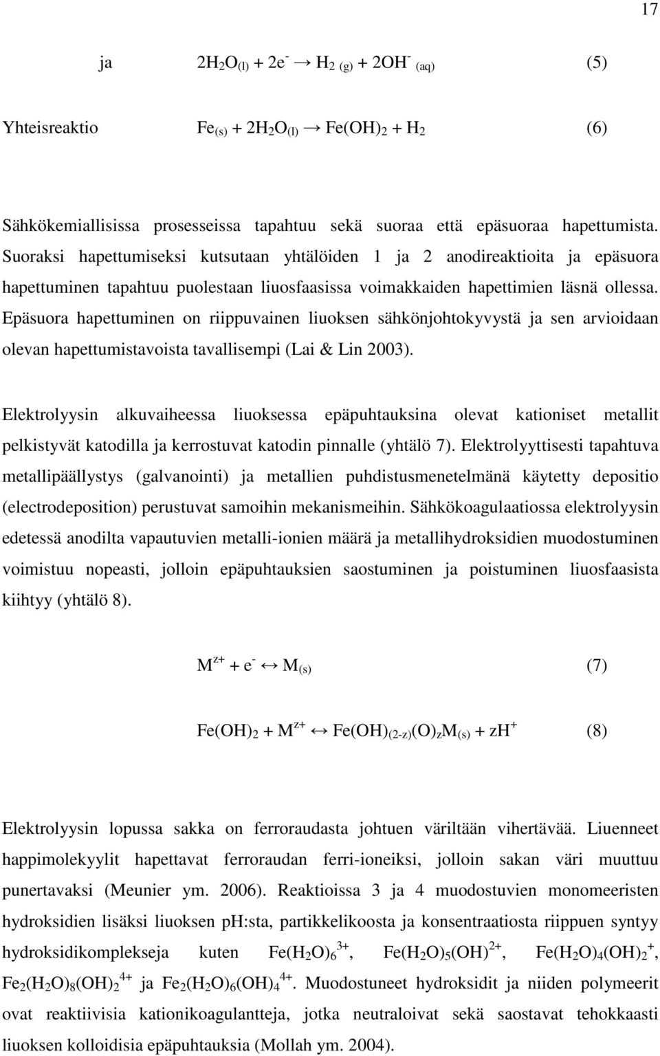 Epäsuora hapettuminen on riippuvainen liuoksen sähkönjohtokyvystä ja sen arvioidaan olevan hapettumistavoista tavallisempi (Lai & Lin 2003).