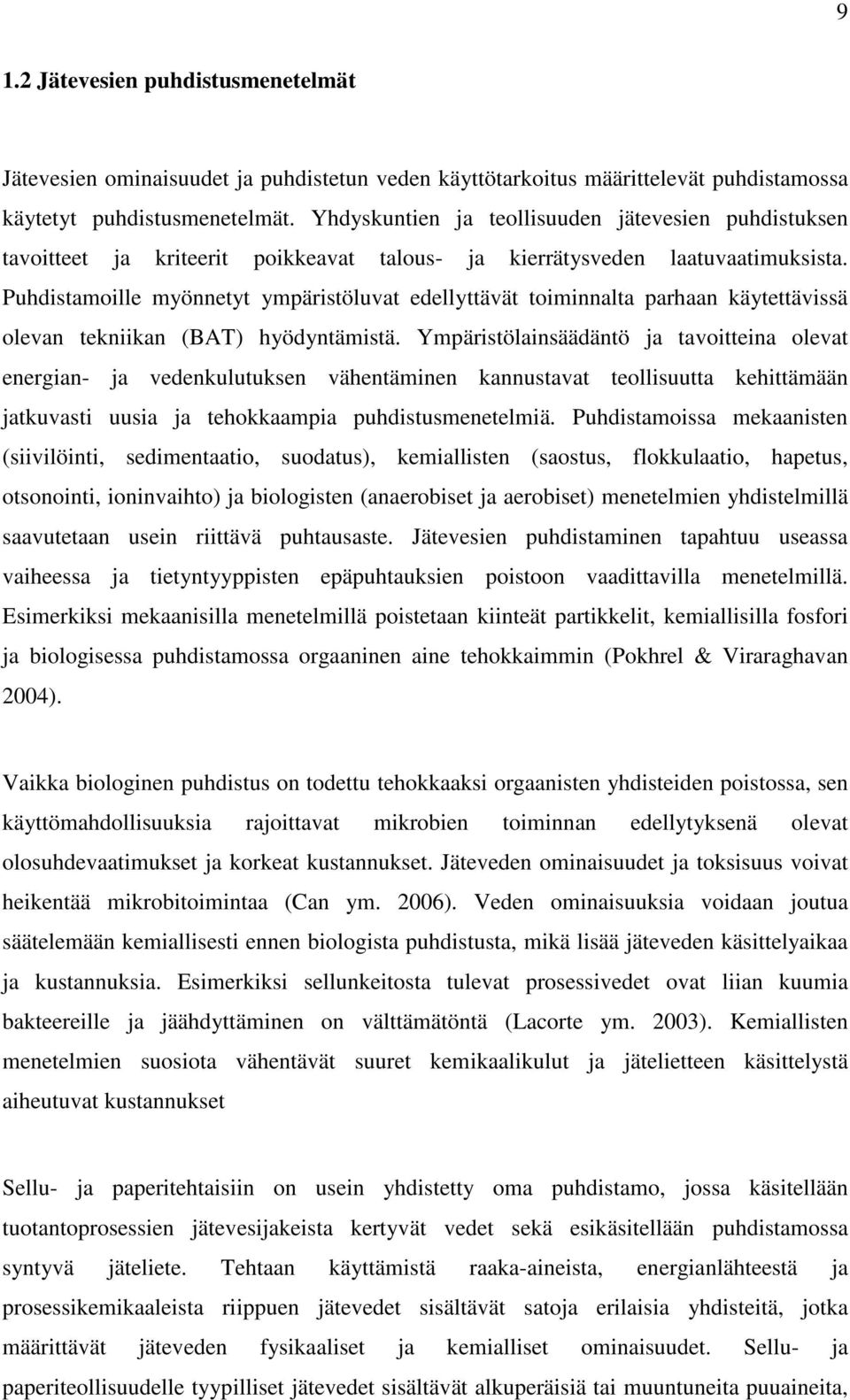 Puhdistamoille myönnetyt ympäristöluvat edellyttävät toiminnalta parhaan käytettävissä olevan tekniikan (BAT) hyödyntämistä.