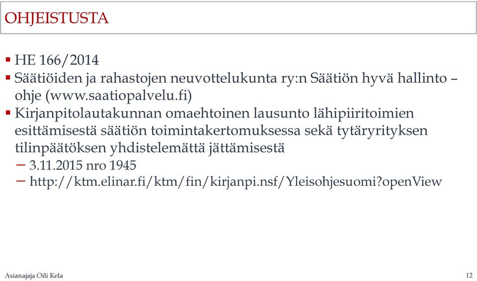 fi) Kirjanpitolautakunnan omaehtoinen lausunto lähipiiritoimien esittämisestä säätiön