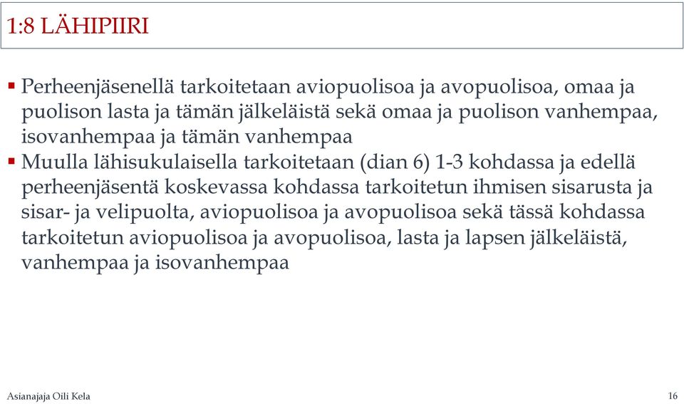 perheenjäsentä koskevassa kohdassa tarkoitetun ihmisen sisarusta ja sisar- ja velipuolta, aviopuolisoa ja avopuolisoa sekä