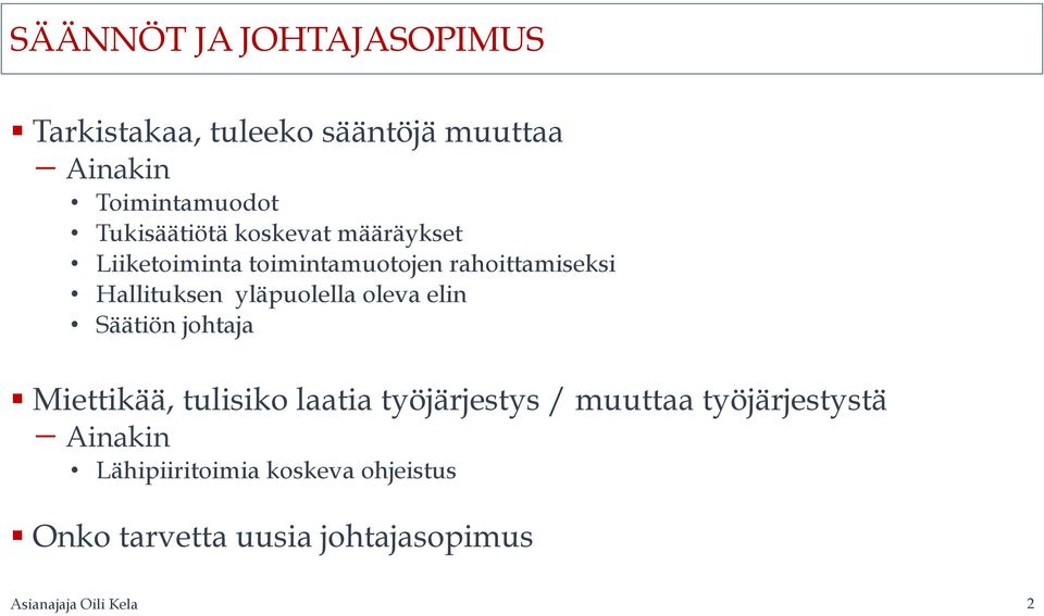 yläpuolella oleva elin Säätiön johtaja Miettikää, tulisiko laatia työjärjestys / muuttaa