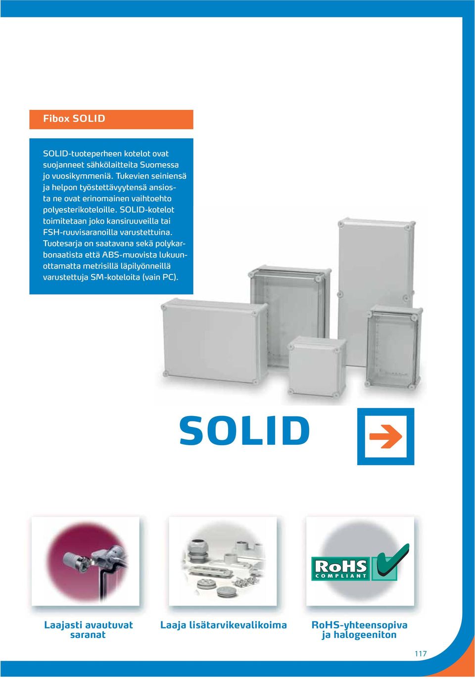 SOLID-kotelot toimitetaan joko kansiruuveilla tai FSH-ruuvisaranoilla varustettuina.