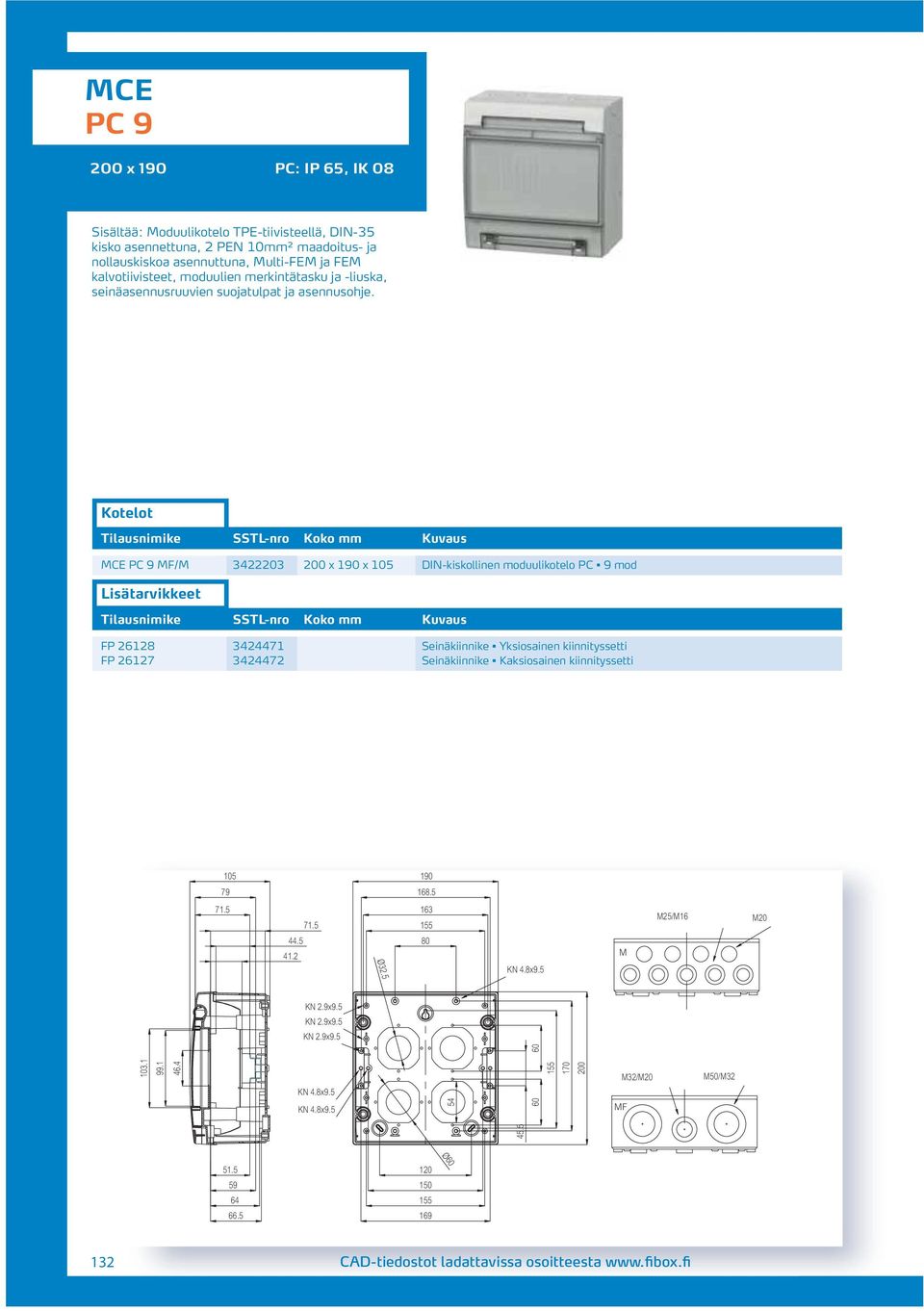 MCE PC 9 MF/M 3403 00 x 190 x 105 DIN-kiskollinen moduulikotelo PC 9 mod FP 618 344471 Seinäkiinnike Yksiosainen kiinnityssetti FP 617 34447 Seinäkiinnike Kaksiosainen
