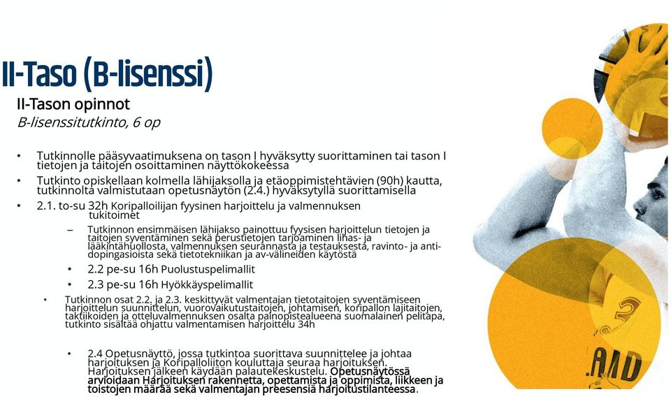 to-su 32h Koripalloilijan fyysinen harjoittelu ja valmennuksen tukitoimet Tutkinnon ensimmäisen lähijakso painottuu fyysisen harjoittelun tietojen ja taitojen syventäminen sekä perustietojen