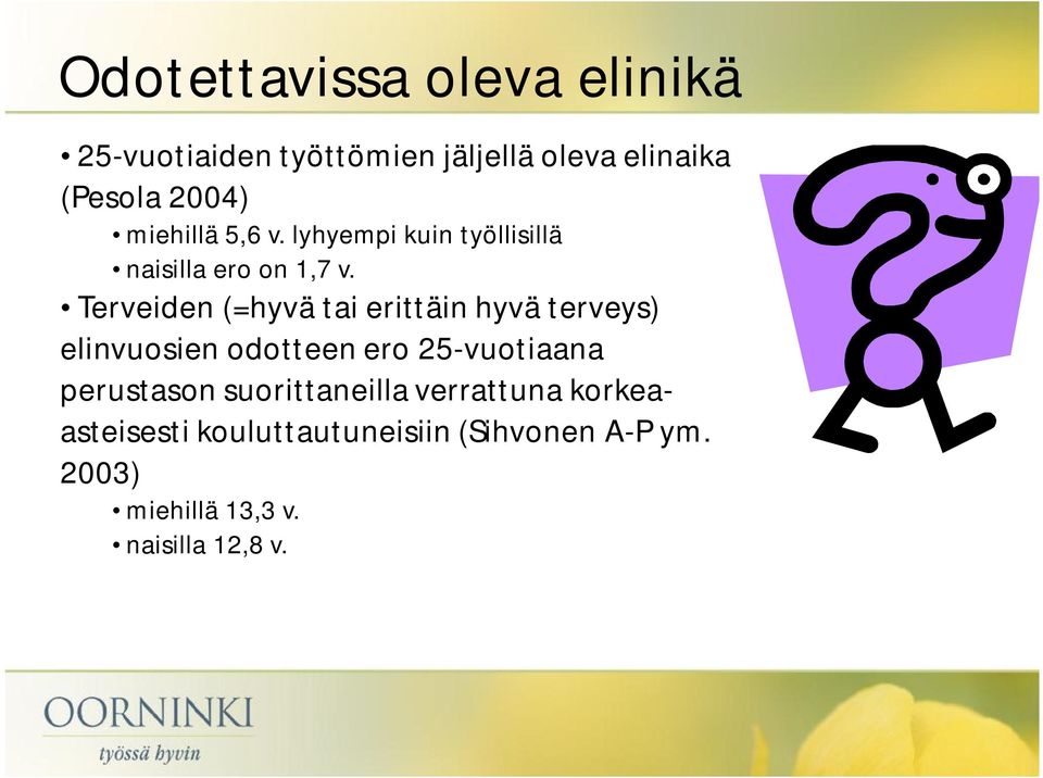 Terveiden (=hyvä tai erittäin hyvä terveys) elinvuosien odotteen ero 25-vuotiaana