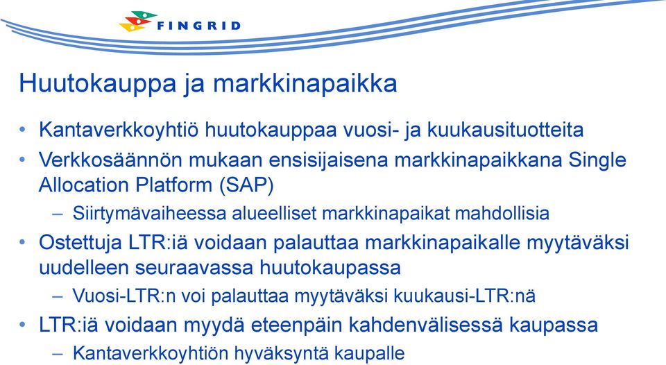 mahdollisia Ostettuja LTR:iä voidaan palauttaa markkinapaikalle myytäväksi uudelleen seuraavassa huutokaupassa