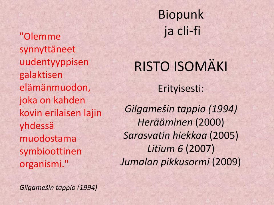 " Biopunk ja cli-fi RISTO ISOMÄKI Erityisesti: Gilgamešin tappio (1994)