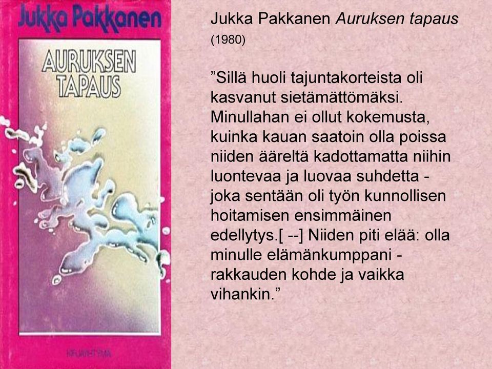 niihin luontevaa ja luovaa suhdetta - joka sentään oli työn kunnollisen hoitamisen ensimmäinen