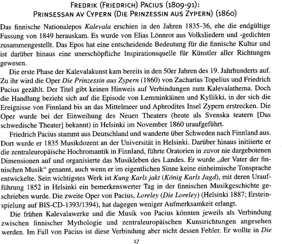Das Epos hat eine entscheidende Bedeutung fiir die finnische Kultur und ist dariiber hinaus eine unerschcipfliche Inspirationsquelle fiir Kiinstler aller Richtungen gewesen.