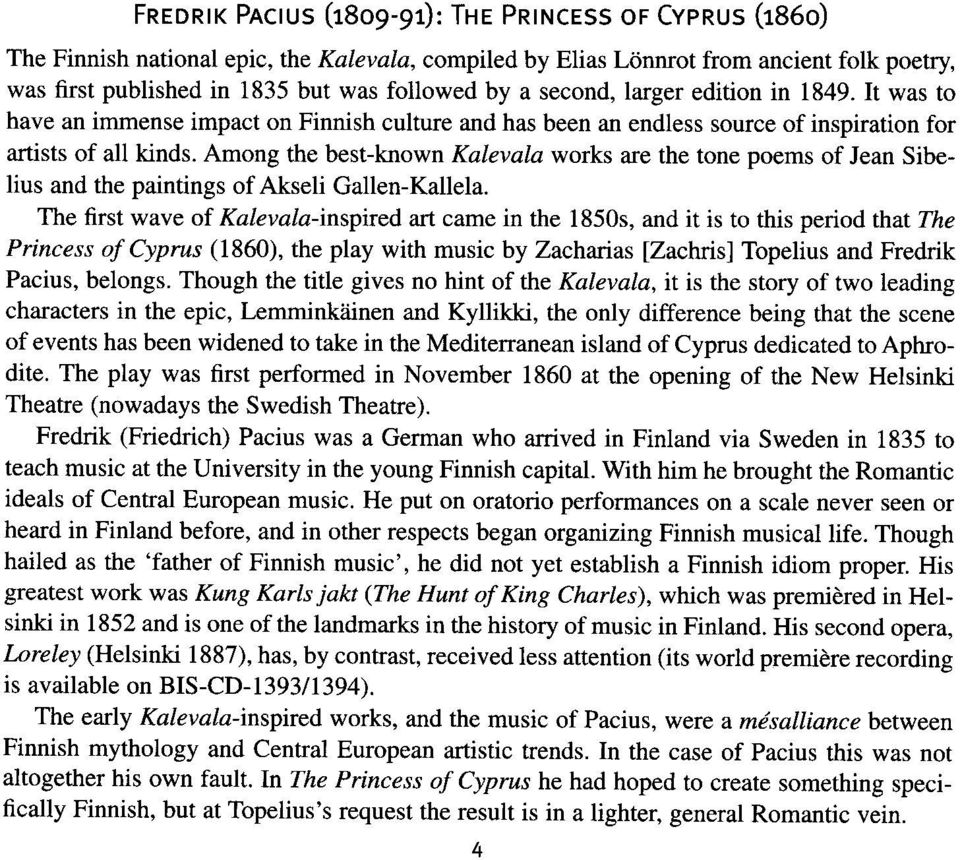 a works are the tone poems of Jean Sibelius and the paintings of Akseli Gallen-Kallela.