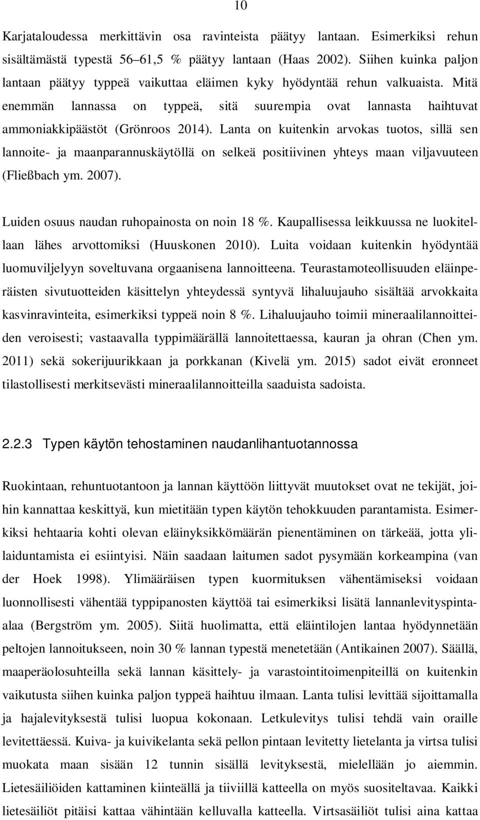 Lanta on kuitenkin arvokas tuotos, sillä sen lannoite- ja maanparannuskäytöllä on selkeä positiivinen yhteys maan viljavuuteen (Fließbach ym. 2007). Luiden osuus naudan ruhopainosta on noin 18 %.