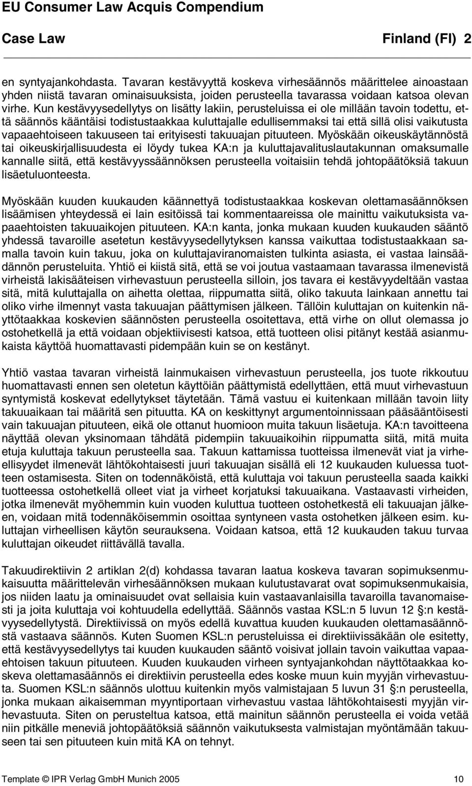 vapaaehtoiseen takuuseen tai erityisesti takuuajan pituuteen.