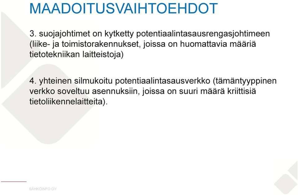 toimistorakennukset, joissa on huomattavia määriä tietotekniikan laitteistoja) 4.