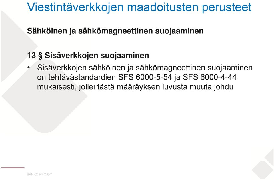 Sisäverkkojen sähköinen ja sähkömagneettinen suojaaminen on