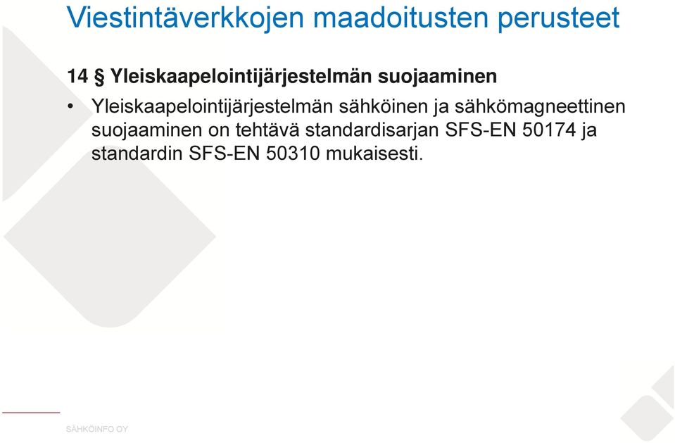 Yleiskaapelointijärjestelmän sähköinen ja