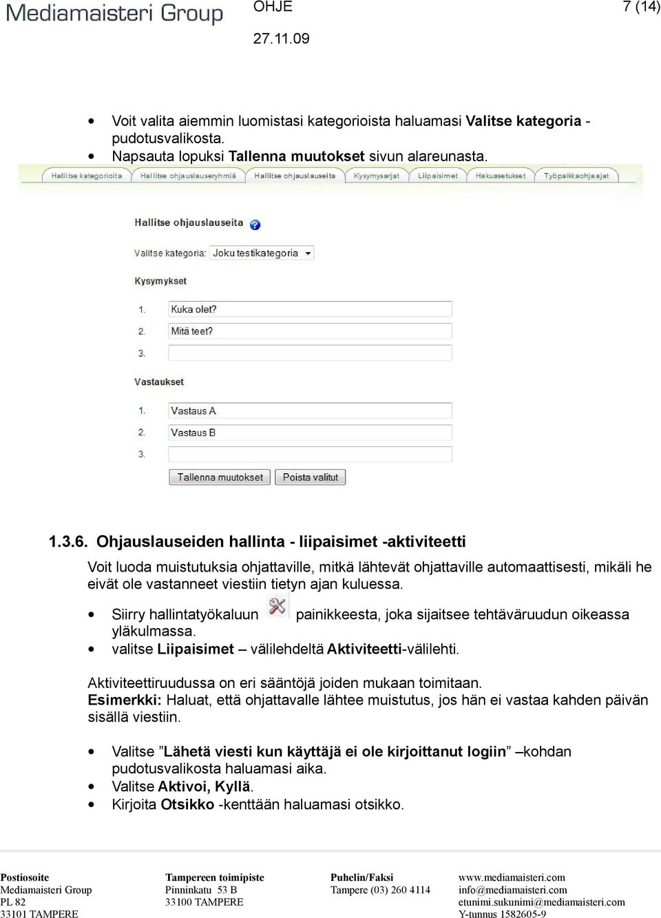 Siirry hallintatyökaluun painikkeesta, joka sijaitsee tehtäväruudun oikeassa yläkulmassa. valitse Liipaisimet välilehdeltä Aktiviteetti-välilehti.