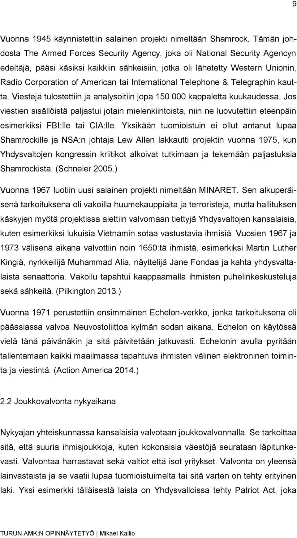 International Telephone & Telegraphin kautta. Viestejä tulostettiin ja analysoitiin jopa 150 000 kappaletta kuukaudessa.