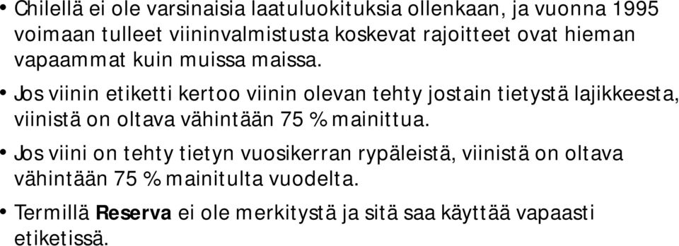 Jos viinin etiketti kertoo viinin olevan tehty jostain tietystä lajikkeesta, viinistä on oltava vähintään 75 %