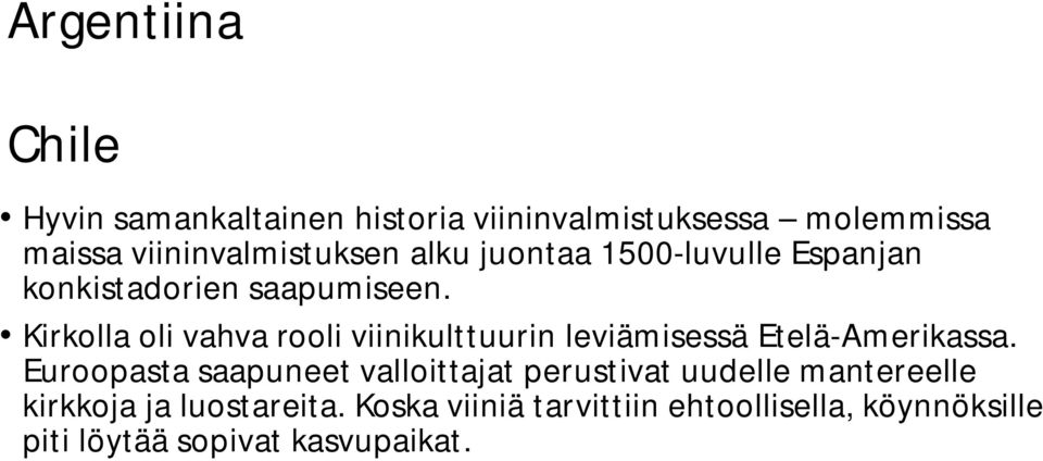 Kirkolla oli vahva rooli viinikulttuurin leviämisessä Etelä-Amerikassa.