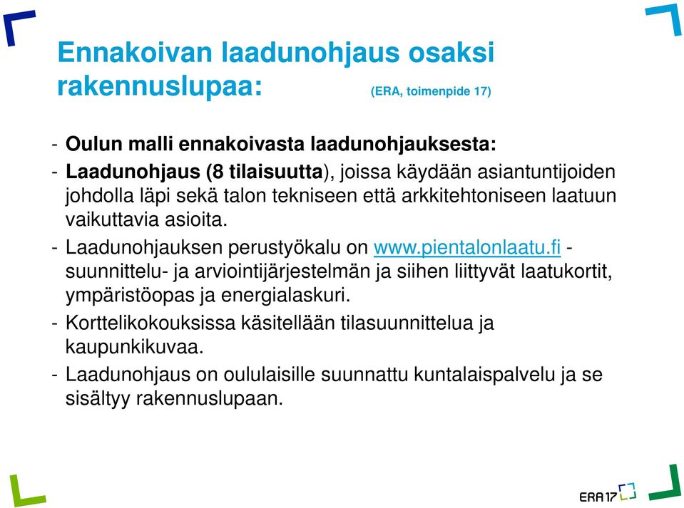 - Laadunohjauksen perustyökalu on www.pientalonlaatu.