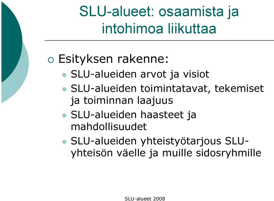 tekemiset ja toiminnan laajuus SLU-alueiden haasteet ja