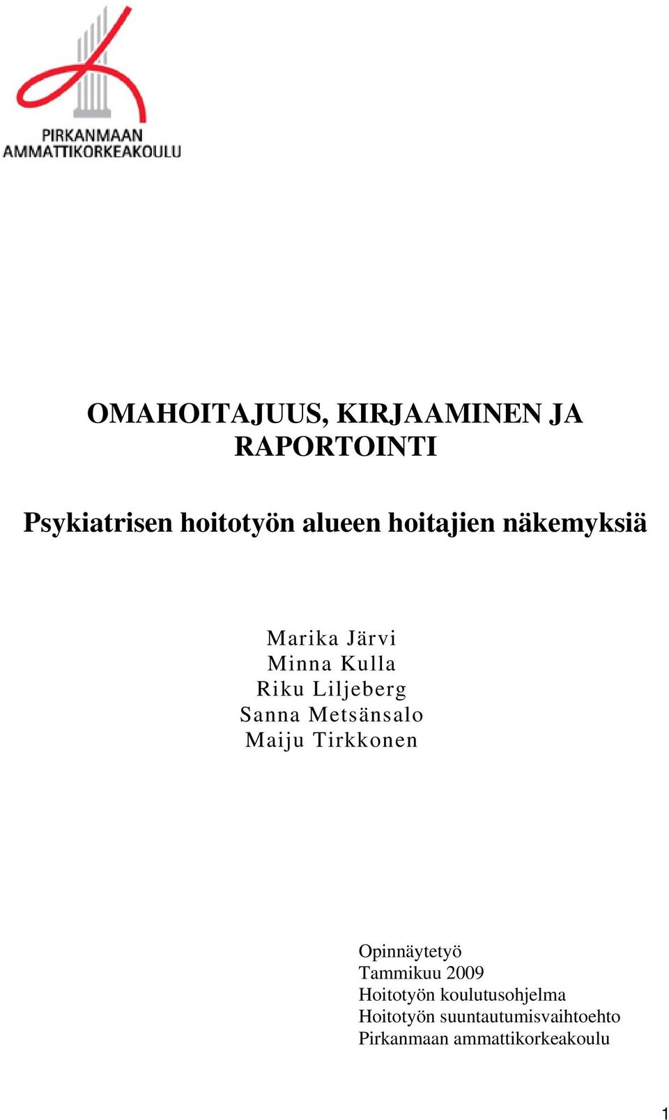 Metsänsalo Maiju Tirkkonen Opinnäytetyö Tammikuu 2009 Hoitotyön