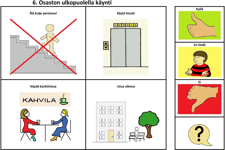 Käytä hissiä!