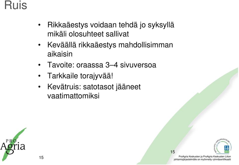 mahdollisimman aikaisin Tavoite: oraassa 3 4